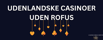 Casino Uden ROFUS med Free Bonusser Alt Du Behøver at Vide