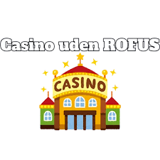 Casino Uden ROFUS En Ny Æra for Spilglæde