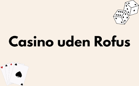 Casino Uden ROFUS MGA Forudsætninger for Sikker Online Spil Casino Uden ROFUS MGA Forudsætninger for Sikker Online Spil